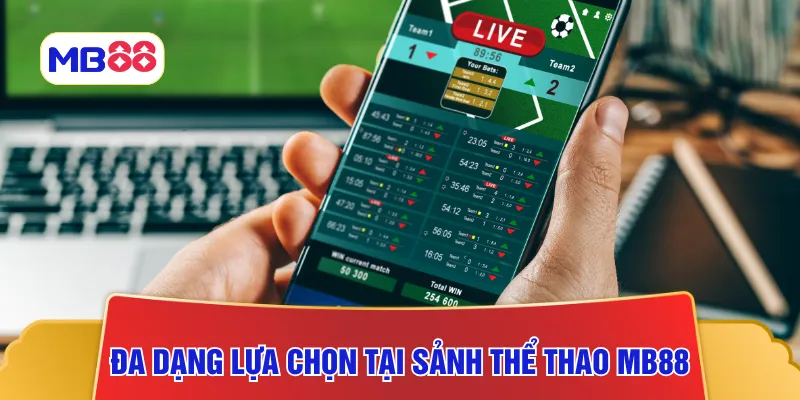 Đa dạng lựa chọn tại sảnh thể thao MB88